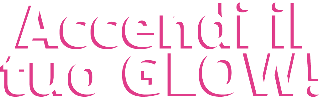 Accendi il tuo GLOW!